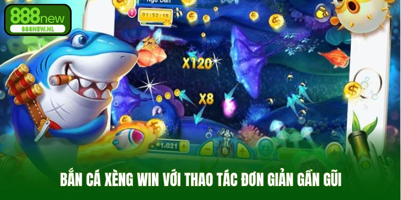 Bắn cá xèng win với thao tác đơn giản gần gũi